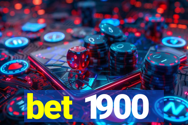 bet 1900